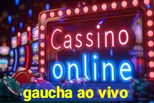 gaucha ao vivo